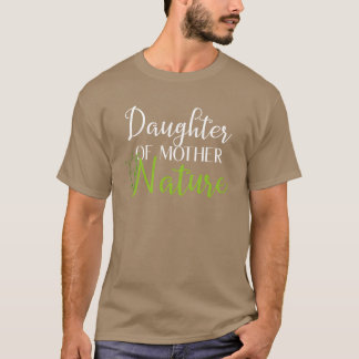 Tochter der Mutter Natur lustig T-Shirt