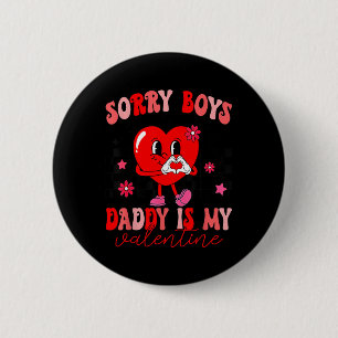 Tochter Sorry Boys Daddy ist mein Valentine Kids G Button