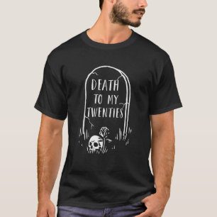 Tod an meinen zwanziger lustigen R I P 20 30 Gebur T-Shirt