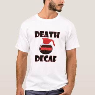 Tod bevor entcoffeiniert Lustiges T-Shirt