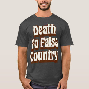 Tod in ein falsches Land T-Shirt