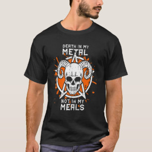 Tod in meinem Metall nicht in meinen Mahlzeiten Ve T-Shirt