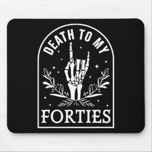 Tod meinem vierzigsten 50. Geburtstag Skelett Goth Mousepad
