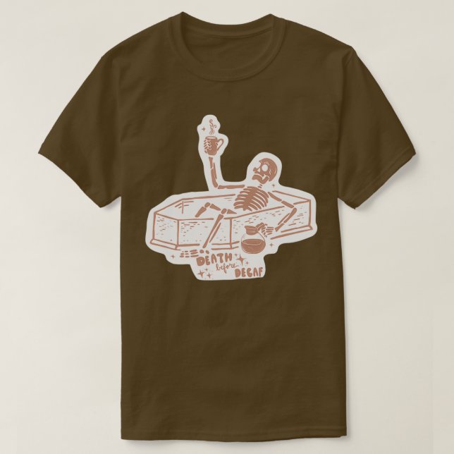 Tod vor Decaf-Aufkleber T-Shirt (Design vorne)