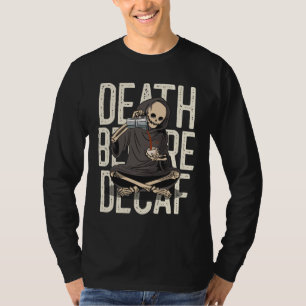 Tod vor Decaf - Funny Grim Sensenmann Kaffee Liebe T-Shirt