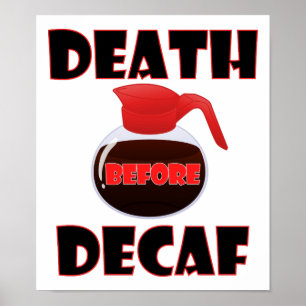 Tod vor Decaf Funny Poster