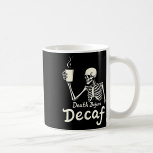 Tod vor Decaf Funny Skeleton Kaffee Lover Hal Kaffeetasse