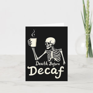 Tod vor Decaf Funny Skeleton Kaffee Lover Hal Karte