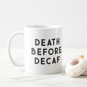 Tod vor Decaf Funny Typografy Tasse