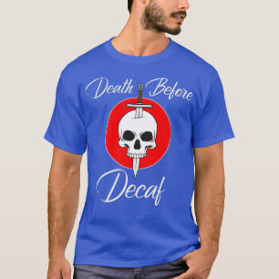 Tod vor Decaf Kaffee - Schädelschwert - Lover T-Shirt
