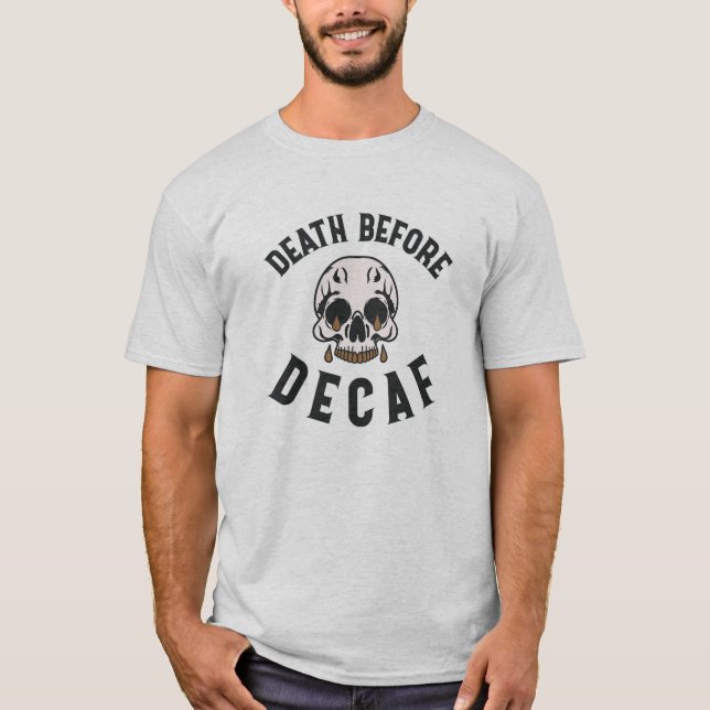 Tod vor Decaf Schädel - Kaffee Lover T-Shirt (Vorderseite)