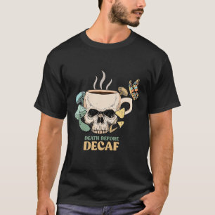 Tod vor Decaf Skeleton Halloween Skull Mushro T-Shirt