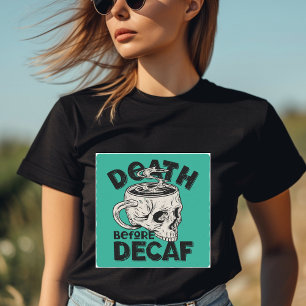 Tod vor Decaf-T - Shirt