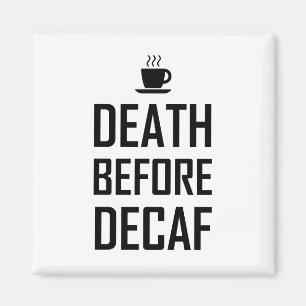 Tod vor dem Decaf-Kaffee-Fan lustig Magnet