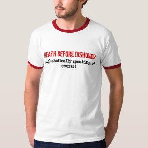 Tod vor der Schmach, (alphabetisch sprechend… T-Shirt