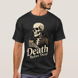 Tod vor Entkoffeinierung – Skelett Kaffeeliebhaber T-Shirt