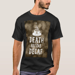 Tod vor Jahrzehnt Kaffee T-Shirt