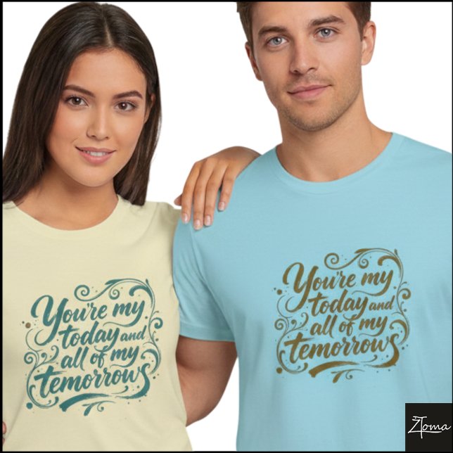 Today And Tomorrows Brush Script Zitat T-Shirt (Sample design. Several style are available to choose from, with the option to add a name & color.
)