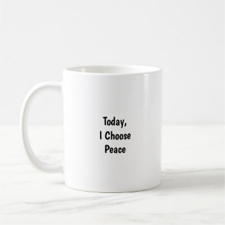 Today I Choose Peace Tasse - Achtsame Erinnerung
