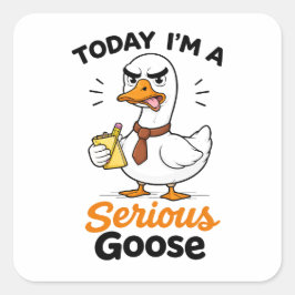 Today I’m a Serious Goose Funny Coworker Sticker