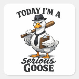 Today I’m a Serious Goose Funny Coworker Sticker