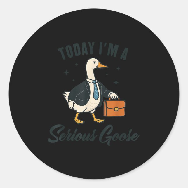 Today I'm A Serious Goose Funny Goose Lovers  Runder Aufkleber (Vorderseite)