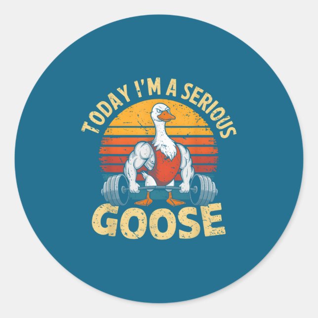 Today I'm A Serious Goose Funny Gym Weightlifting  Runder Aufkleber (Vorderseite)