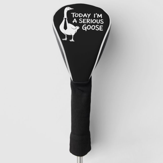 Today I'm a Serious Goose Funny Office Animal  Golf Headcover (Vorderseite)