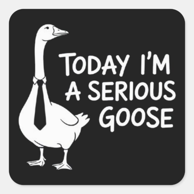 Today I'm a Serious Goose Funny Office Animal  Quadratischer Aufkleber (Vorderseite)