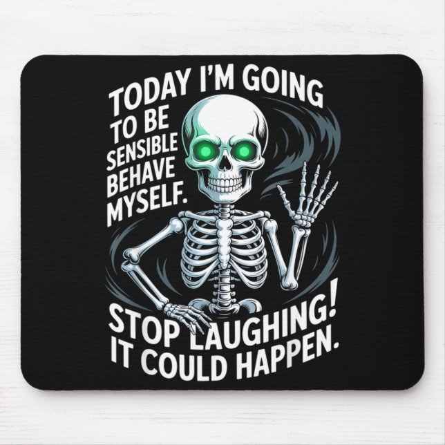 Today I'm Going To Be Sensible And Behave Myself S Mousepad (Vorne)