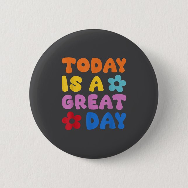 Today Is A Great Day Motivational Quotes Optimisti Button (Vorderseite)