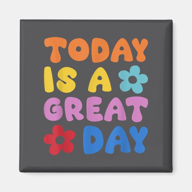 Today Is A Great Day Motivational Quotes Optimisti Magnet (Vorne)