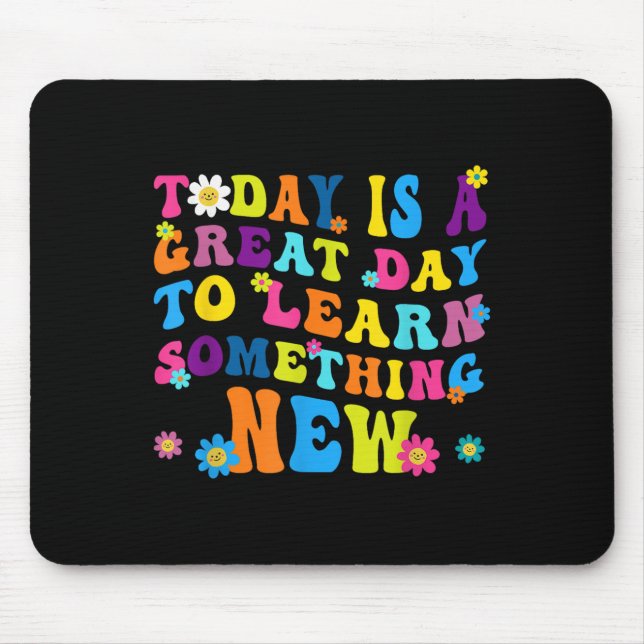Today Is A Great Day To Learn Soing New Motivation Mousepad (Vorne)