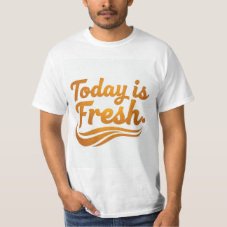 "Today is Fresh" Grafik-T-Shirt T-Shirt