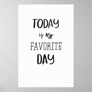 Today is my favorite day! poster