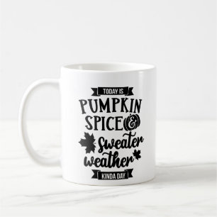 Today is Pumpkin Spice and Sweater Weather Kaffeetasse
