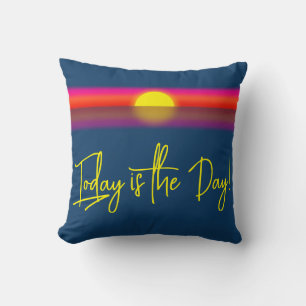 Today is the Day Sunrise-Affirmation Kissen