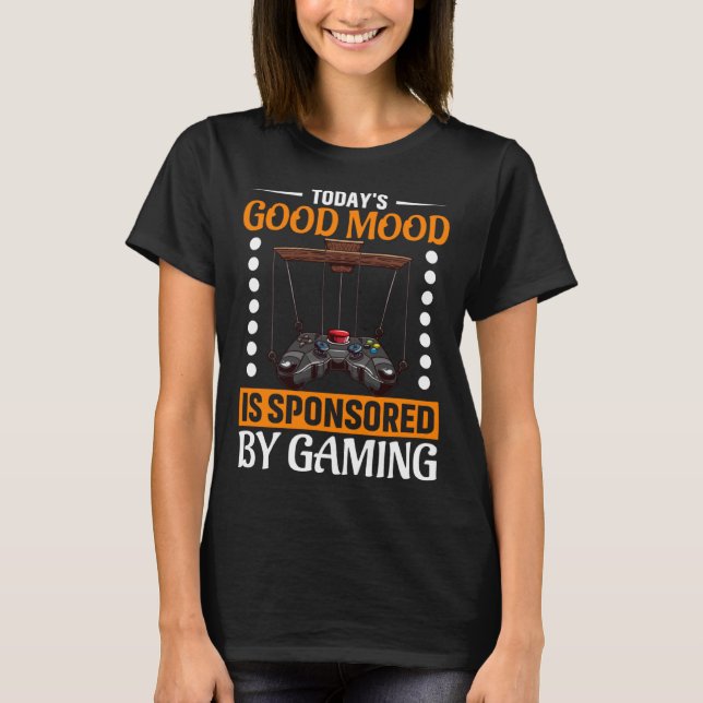 Today s Good Mood Is Sponsored By Gaming Video Gam T-Shirt (Vorderseite)