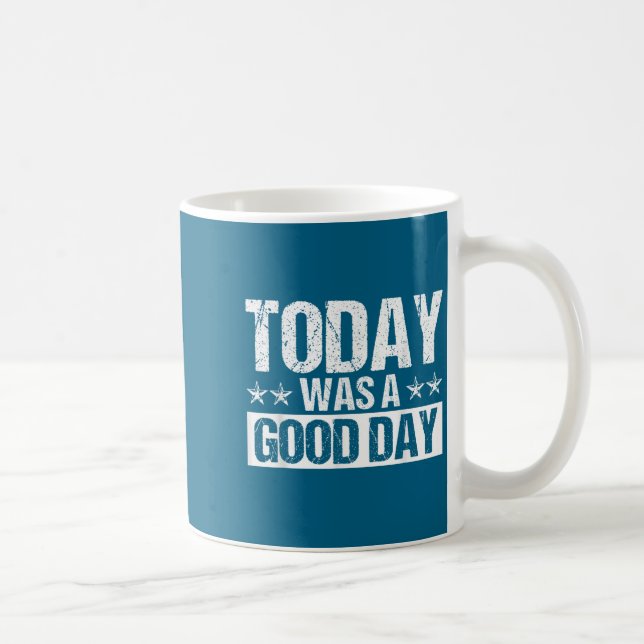 Today Was A Good Day Motivational Insring Quote  Kaffeetasse (Rechts)