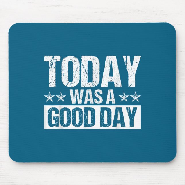 Today Was A Good Day Motivational Insring Quote  Mousepad (Vorne)