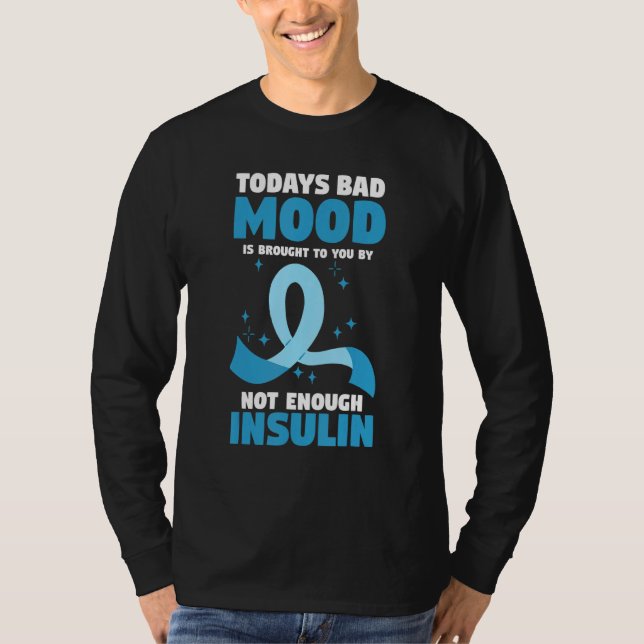 Todays Bad Mood Is Brought To You By Not Enough In T-Shirt (Vorderseite)