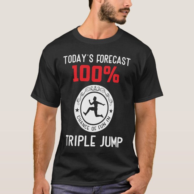 Todays forecast 100 chance of fun in Triple Jump T-Shirt (Vorderseite)