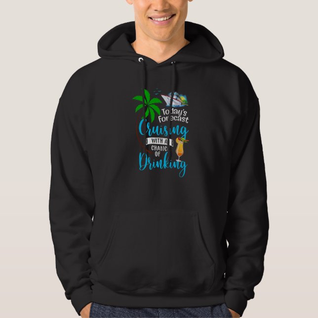 Today's Forecast Cruising With A Chance Of Drinkin Hoodie (Vorderseite)