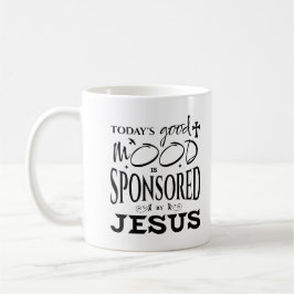 Today's Good Mood Is Sponsored By Jesus God Lovers Kaffeetasse