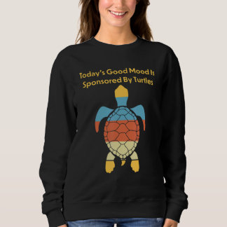 today's good mood is sponsored by turtles sweatshirt