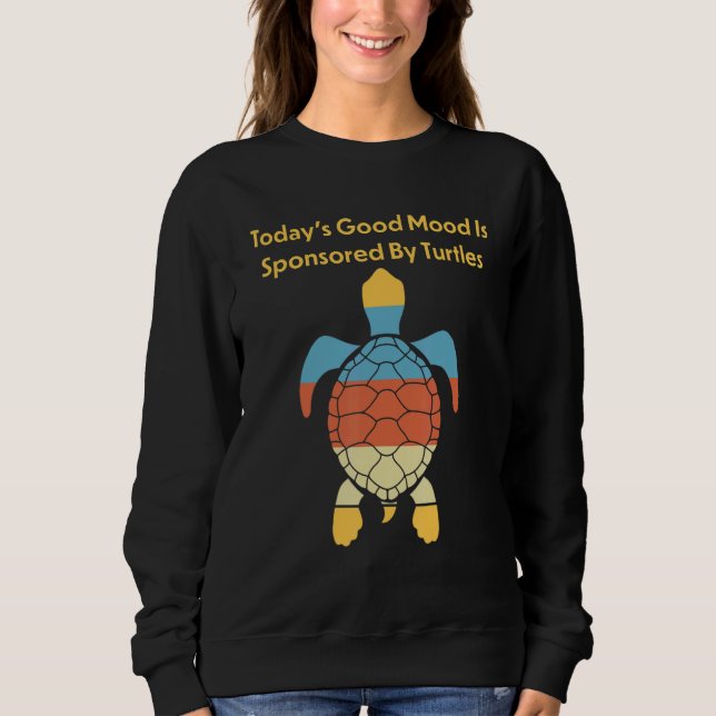 today's good mood is sponsored by turtles sweatshirt (Vorderseite)
