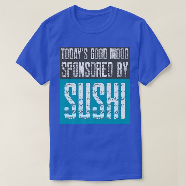 Today's Good Mood Sponsored by Sushi  Sashimi in J T-Shirt (Design vorne)