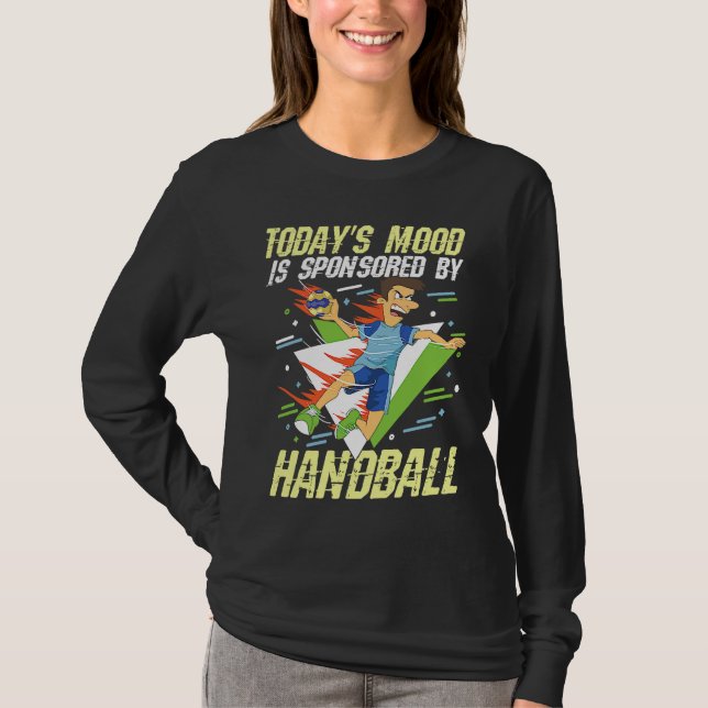 Today's Mood Is Sponsored By Handball for a Handba T-Shirt (Vorderseite)