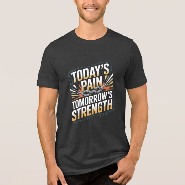Today's Pain Tomorrow's Strength Gym Quote Tri-Blend Shirt (Vorderseite)