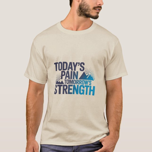 TODAY'S PAIN TOMORROW'S STRENGTH Motivational D-03 T-Shirt (Vorderseite)